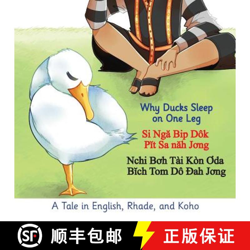 【3-4周达】Why Ducks Sleep on One Leg: A Tale in English, Rhade, and Koho [9781732270695]