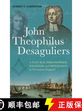 预订 John Theophilus Desaguliers: A Natural Philosopher, Engineer and Freemason in Newtonian England [9781441182227]