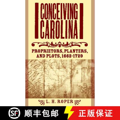 【3-4周达】精装 Conceiving Carolina: Proprietors, Planters, and Plots, 1662–1729 [9781403964793]