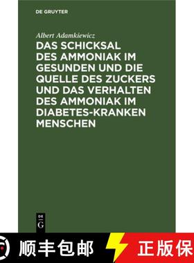 预订 Das Schicksal des Ammoniak im gesunden und die Quelle des Zuckers und das Verhalten des Ammoniak... [9783112514290]
