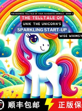 预订 The Telltale of Unik the Unicorn's Sparkling Start-Up [9798869166548]