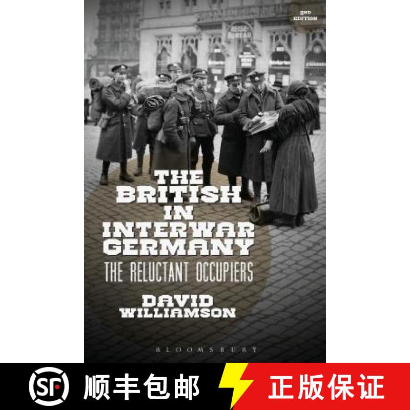 预订 The British in Interwar Germany: The Reluctant Occupiers, 1918-30 [9781472595829]