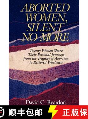 【3-4周达】Aborted Women, Silent No More: Twenty Women Share Their Personal Journeys From the Tragedy... [9780964895720]