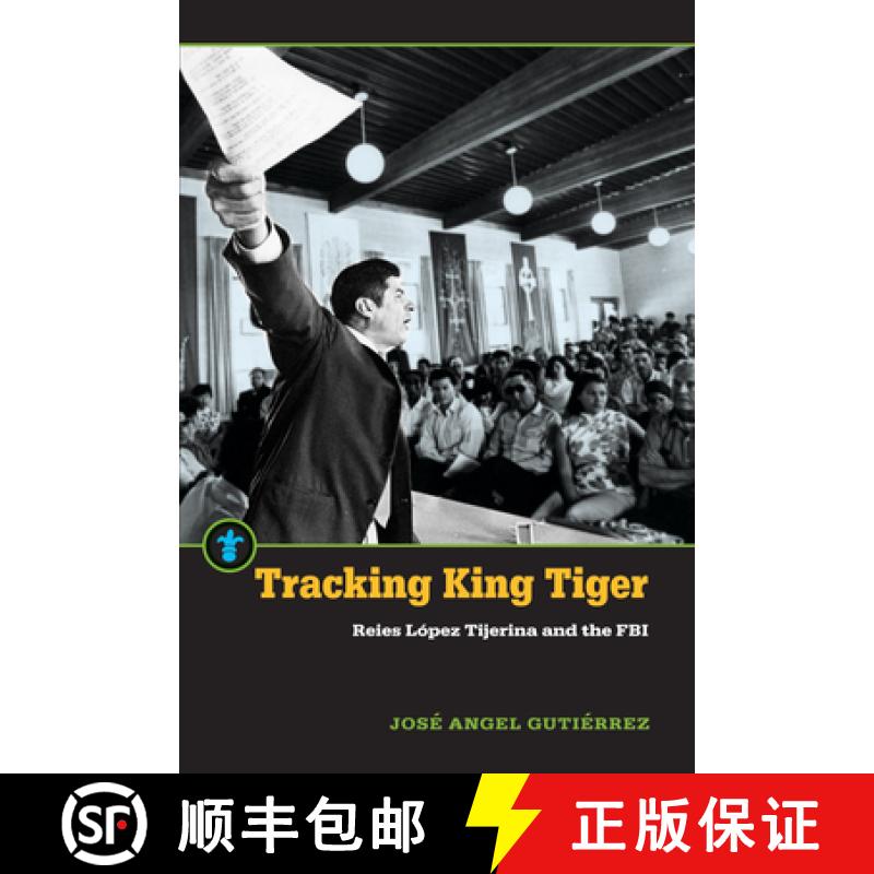 【3-4周达】Tracking King Tiger: Reies López Tijerina and the FBI [9781611863352]