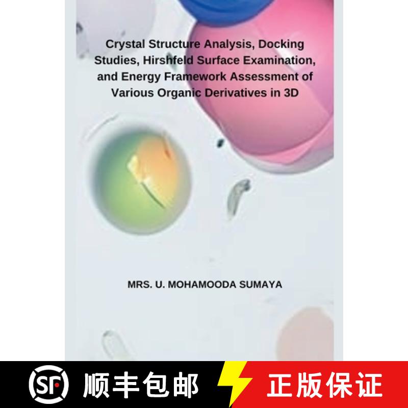 【2-3周达】Crystal Structure Analysis, Docking Studies, Hirshfeld Surface Examination, and Energy Fra... [9798227086723]