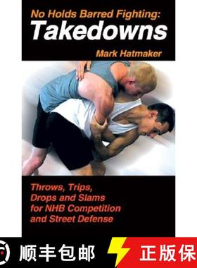 预订 No Holds Barred Fighting: Takedowns: Throws, Trips, Drops and Slams for NHB Competition and Stre... [9781884654251]