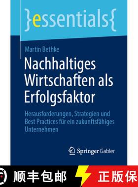 【3-4周达】Nachhaltiges Wirtschaften als Erfolgsfaktor : Herausforderungen, Strategien und Best Pract... [9783658423209]