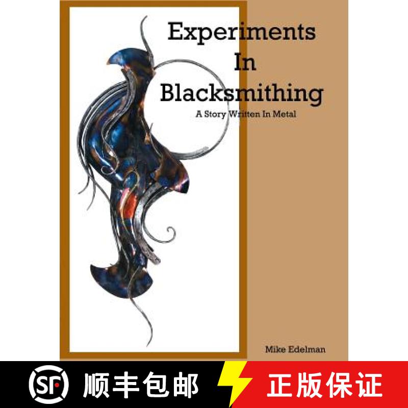 【3-4周达】Experiments In Blacksmithing: A Story Written In Metal [9780692553213]
