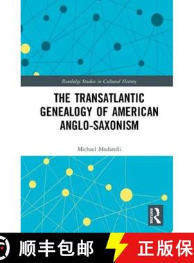 【3-4周达】The Transatlantic Genealogy of American Anglo-Saxonism [9781138352605]