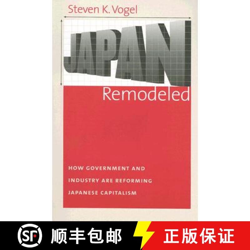 【3-4周达】Japan Remodeled: How Government and Industry Are Reforming Japanese Capitalism [9780801473715]