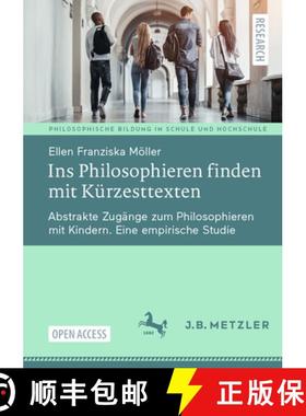 【3-4周达】Ins Philosophieren finden mit Kürzesttexten : Abstrakte Zugänge zum Philosophieren mit K... [9783662679784]