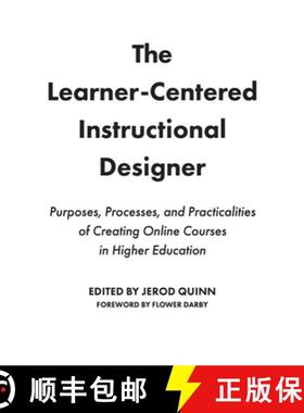 【3-4周达】The Learner-Centered Instructional Designer: Purposes, Processes, and Practicalities of Cr... [9781642670400]