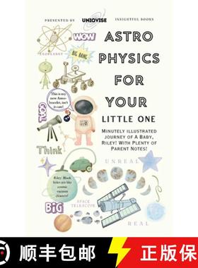【3-4周达】Astrophysics For Your Little One: Minutely Illustrated Colorful Journey Of Riley, With Pro... [9781068920820]