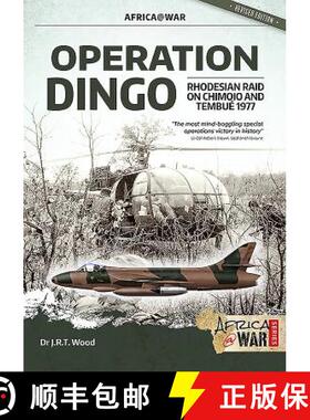 【3-4周达】Operation Dingo: The Rhodesian Raid on Chimoio and Tembué 1977 [9781912866816]