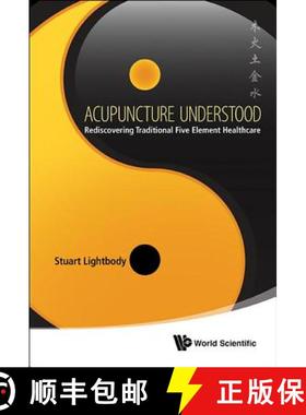 Acupuncture Understood: Rediscovering Traditional Five Element Healthcare [9789814583787]