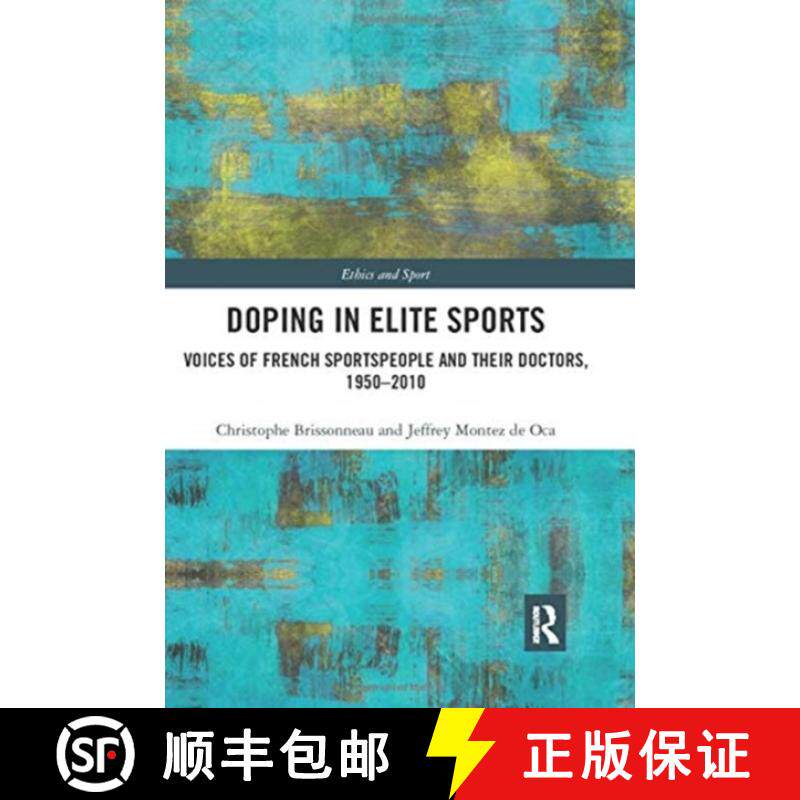 【3-4周达】Doping in Elite Sports: Voices of French Sportspeople and Their Doctors, 1950-2010 [9780367894061]