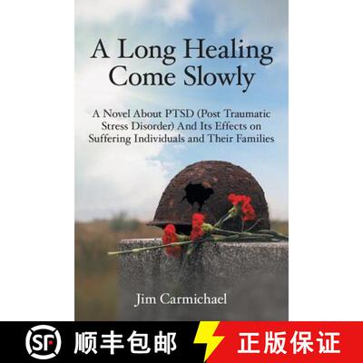 【3-4周达】A Long Healing Come Slowly: A Novel About PTSD (Post Traumatic Stress Disorder) And Its Ef... [9781489707970]