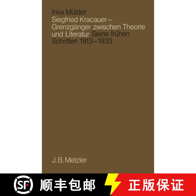 【3-4周达】Siegfried Kracauer - Grenzg nger Zwischen Theorie Und Literatur : Seine Fr hen Schriften 1... [9783476005731]