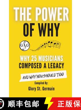 【3-4周达】The Power of Why 25 Musicians Composed a Legacy: Why 25 Musicians Composed a Legacy [9781927641958]