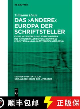预订 Das 'Andere' Europa Der Schriftsteller: Ideen, Netzwerke Und Schreibweisen Des Antiliberalen Eur... [9783111523460]