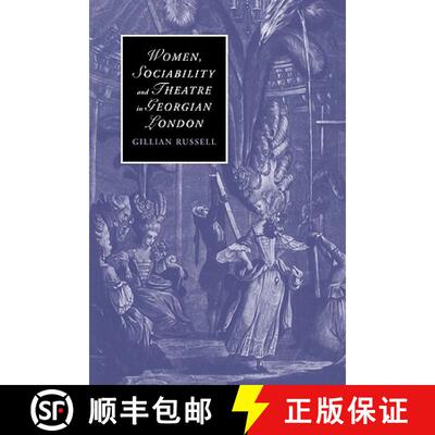 【3-4周达】Women, Sociability and Theatre in Georgian London: - Women, Sociability and Theatre in Geo... [9780521147743]