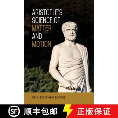【3-4周达】Aristotle's Science of Matter and Motion: Voyaging, Collecting, and Making Knowledge in th... [9781487503963]