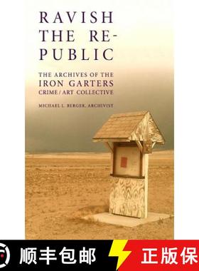 预订 Ravish the Republic: The Archives of the Iron Garters Crime/Art Collective [9780692283950]