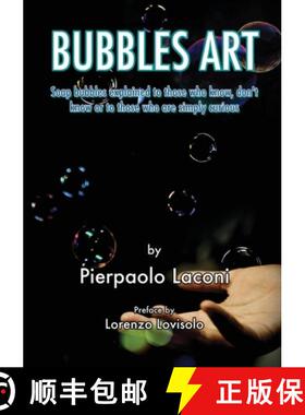 【3-4周达】Bubbles Art: Soap bubbles explained to those who know, don't know or to those who are simp... [9781716606922]