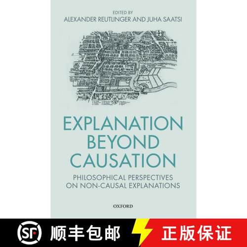 【3-4周达】精装 Explanation Beyond Causation: Philosophical Perspectives on Non-Causal Explanations [9780198777946]
