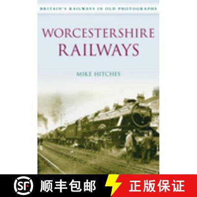 【3-4周达】Worcestershire Railways: Britain's Railways in Old Photographs [9780752450575]