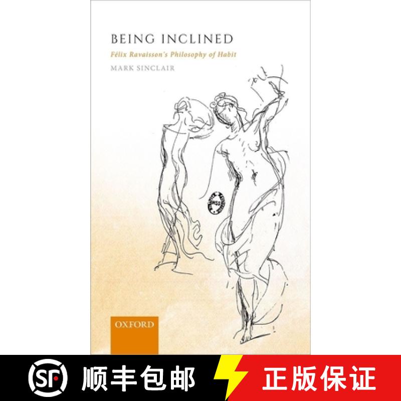 【4周达】Being Inclined: Felix Ravaisson's Philosophy of Habit [9780198844587]