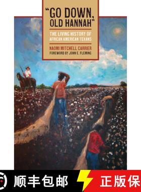 【3-4周达】Go Down, Old Hannah: The Living History of African American Texans [9780292722422]