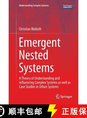 【3-4周达】Emergent Nested Systems : A Theory of Understanding and Influencing Complex Systems as wel... [9783319801674]