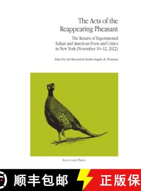 【3-4周达】The Acts of the Reappearing Pheasant: The Return of Experimental Italian and American Poet... [9781946328502]