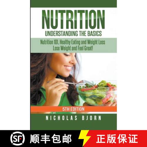 【3-4周达】Nutrition: Understanding The Basics: Nutrition 101, Healthy Eating and Weight Loss - Lose ... [9798215459508]