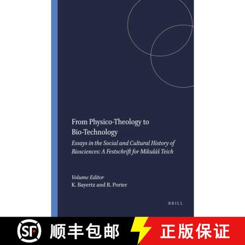 预订 精装 From Physico-Theology to Bio-Technology: Essays in the Social and Cultural History of Biosc... [9789042005013]
