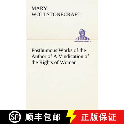 【3-4周达】Posthumous Works of the Author of A Vindication of the Rights of Woman [9783849169640]