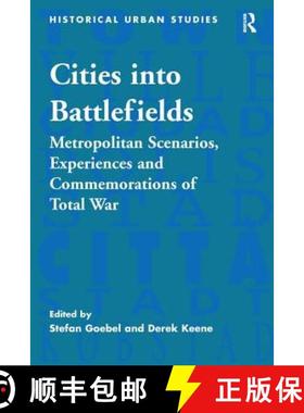 【3-4周达】Cities into Battlefields : Metropolitan Scenarios, Experiences and Commemorations of Total... [9780754660385]