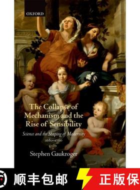 【3-4周达】The Collapse of Mechanism and the Rise of Sensibility: Science and the Shaping of Modernit... [9780199664665]