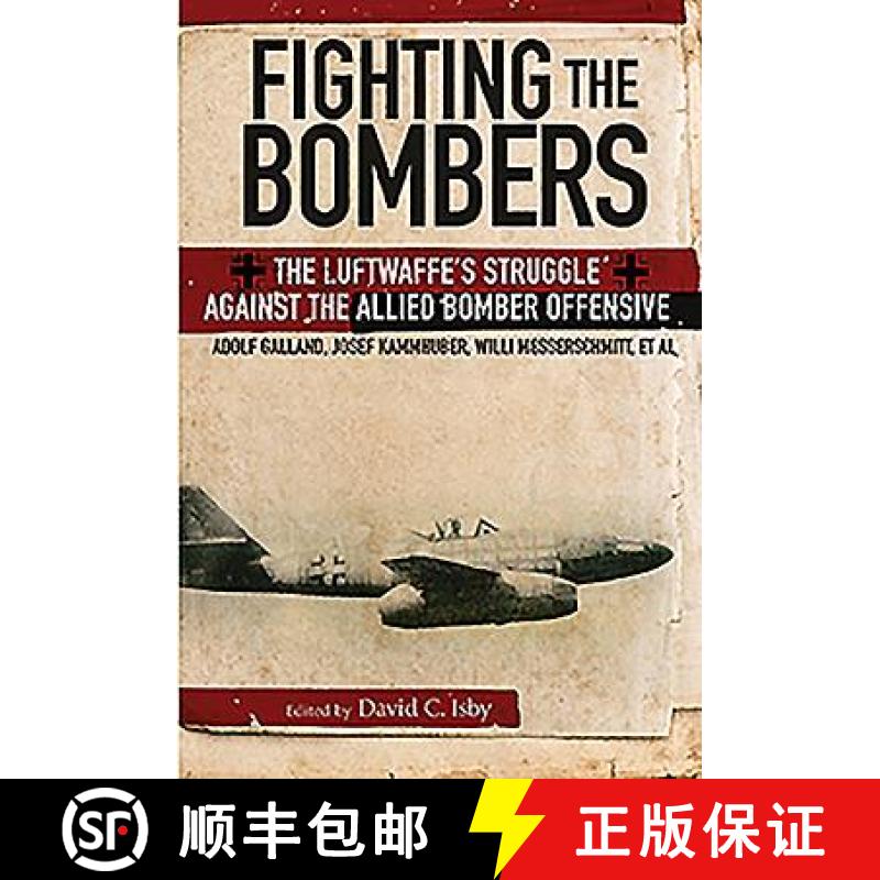 【3-4周达】Fighting the Bombers: The Luftwaffe's Struggle Against the Allied Bomber Offensive [9781848328457]