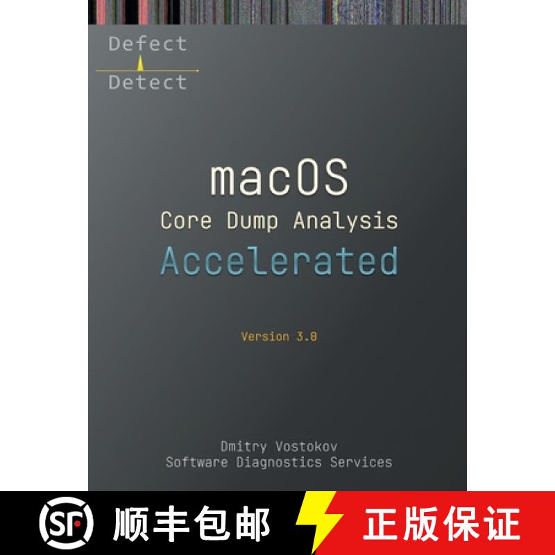 【2-3周达】Accelerated macOS Core Dump Analysis, Third Edition: Training Course Transcript with LLDB ... [9781912636754]