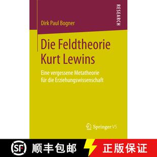 【3-4周达】Die Feldtheorie Kurt Lewins : Eine vergessene Metatheorie für die Erziehungswissenschaft ... [9783658175917]