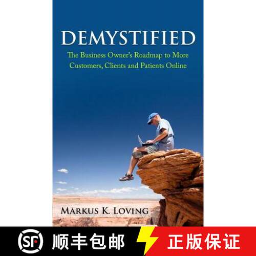【3-4周达】Demystified: The Business Owner's Roadmap to More Customers, Clients and Patients Online. [9780692577608]