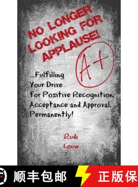 预订 No Longer Looking for Applause!: ...fulfilling your drive for positive recognition, acceptance a... [9780615975580]