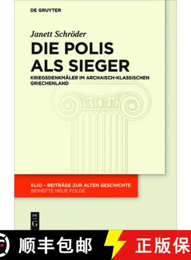 预订 Die Polis ALS Sieger: Kriegsdenkmäler Im Archaisch-Klassischen Griechenland [9783110626049]