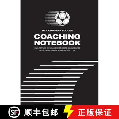【3-4周达】Indoor/Arena Soccer Coaching Notebook (Hardback): Plan, Prep, and Record Like Never Before... [9781716371653]