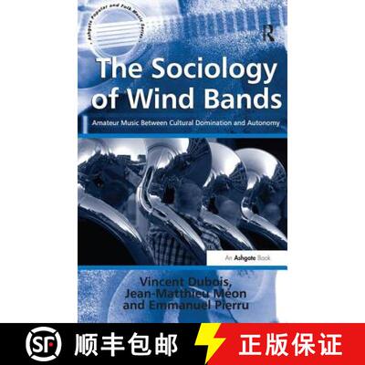 【3-4周达】精装 The Sociology of Wind Bands : Amateur Music Between Cultural Domination and Autonomy [9781409461852]