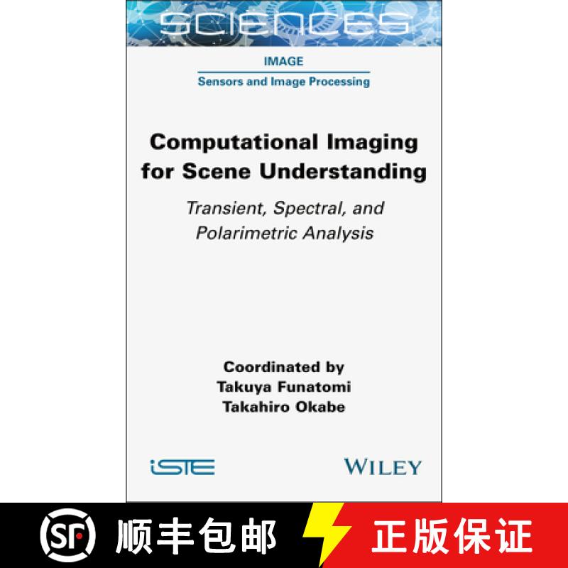 【3-4周达】Computational Imaging for Scene Understanding: Transient, Spectral, and Polarimetric Analysis [9781789451504]