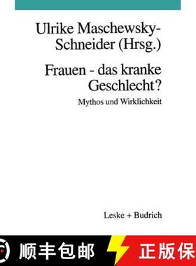 【3-4周达】Frauen -- Das Kranke Geschlecht? Mythos Und Wirklichkeit: Ein Beitrag Aus Gesundheitswisse... [9783810015150]