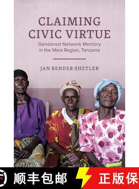 预订 Claiming Civic Virtue: Gendered Network Memory in the Mara Region, Tanzania [9780299322908]